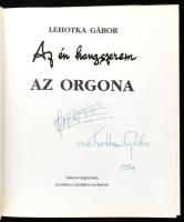 Lehotka Gábor: Az én hangszerem. Az orgona. Bp., 1993. Oltalom Rajzos, kottás DEDIKÁCIÓVAL. Kiadói k...