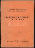 1945 A fasiszta, szovjetellenes, antidemokratikus sajtótermékek I. számú jegyzéke. Bp., 1945, Magyar Miniszterelnökség, (Szikra-ny.), 81+1 p. Kiadói papírkötés, foltos borítóval.