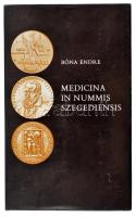 Bóna Endre: Medicina In Nummis Szegediensis - Szegedi vonatkozású orvos- gyógyszerész történeti emlékek. Somogyi- könyvtár, szeged 1986. Megkímélt állapotban
