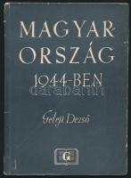 Geleji Dezső: Magyarország 1944-ben. Történelmi riportsorozat [...] Bp., 1945, Gergely Rt. Kiadói papírkötés, kopottas állapotban.