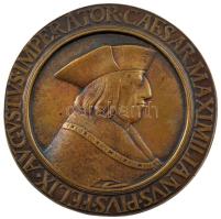 Ausztria DN I. Miksa kétoldalas bronz plakett (95mm) T:1- ph. Austria ND Maximilian I. two-sided bronze plaque (95mm) C:AU edge error