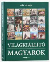 Gál Vilmos: Világkiállító magyarok. 1851-2010. Bp., 2010., Holnap. Gazdag képanyaggal illusztrált. Kiadói kartonált papírkötés.