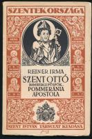 Reiner Irma: Szent Ottó bambergi püspök, Pomeránia apostola. Szentek Országa 21. Bp., 1931, Szent István-Társulat, 128 p. A borító Jaschik Álmos munkája. Kiadói papírkötés, helyenként kissé sérült lapszélekkel, nagyrészt felvágatlan lapokkal.