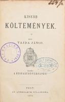 Vajda János: Kisebb költemények. Kiadja: Kisfaludy-Társaság. Pest, 1872, Athenaeum, 250 p. Első kiadás. Korabeli kissé sérült félvászon kötésben