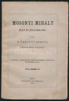 Id. Ábrányi Kornél: Mosonyi Mihály élet- és jellemrajza. Pest, 1872. Kiadói papírkötés, kopottas állapotban.