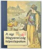 A Régi Magyarország Képeslapokon. Osiris Kiadó. 350 oldal, 2003. / The Old Hungary on postcards. 350 pg. 2003.