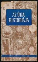 M. Iljin: Az óra históriája. Az időmérés és az óra története. Ford.: Fazekas István. Bp., 1945, Rózsavölgyi, 166+(1) p. Első kiadás. N. Lapshin rajzaival illusztrálva. Kiadói papírkötés, sérült kiadói papír védőborítóban. Megjelent 3000 példányban.