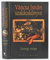 Váncsa István szakácskönyve. Ezeregy recept. 2003, Vince Kiadó. Kiadói kartonált kötés, jó állapotban.
