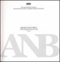 Livia Dragoi: Abodi Nagy Béla gyűjteményes kiállítása. Kolozsvár, 2004, Kolozs Megyei Tanács-Kolozsv...