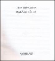 Tibori Szabó Zoltán: Balázs Péter. Kolozsvár, 2002, Komp-Press. Gazdag képanyaggal illusztrálva. Kia...