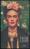 Francisco G. Haghenbeck: Frida füveskönyve. Rejtélyek, vágyak, receptek. Ford.: Kepes János. Bp., 2012, Libri. Kiadói papírkötés.