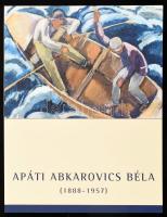 Török Katalin - Tóth Antal: Apáti Abkarovics Béla (1888-1957). Kiállítás a művész halálának 50. évfordulója alkalmából. Szentendre, 2007, MűvészetMalom. Gazdag képanyaggal illusztrálva. Kiadói papírkötés. Megjelent 1000 példányban.