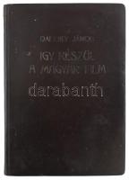 Dálnoky János: Így készül a magyar film. A magyar film multja és jelene, kulisszatitkai és problémái...