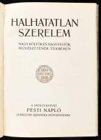 Halhatatlan szerelem. Nagy költők és nagy festők művészetének tükrében. Szerk.: Dr. Mikes Lajos. A n...