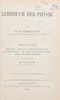 O. D. Chwolson: Lehrbuch der Physik. Erster Band. Braunschweig, 1902., Friedrich Vieweg und Sohn, XX+791 p. +1 t. Német nyelven. Szövegközti illusztrációkkal. Korabeli félbőr-kötésben, márványozott lapélekkel, opott borítóval és gerinccel, a gerincen sérülésnyommal, intézményi bélyegzőkkel, néhány lapon ceruzás jegyzettel.
