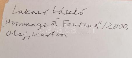 Lakner László (1936-): "Hommage á Fontana", 2000. Olaj, karton. Jelezve balra lent: Lakner...