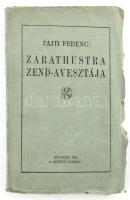 Zajti Ferenc: Zarathustra zend-avesztája. Magyar nyelvre átültette és a bevezető tanulmánnyal ellátta: Zajti Ferenc. Bp., 1919, Szerzői kiadás, (Magyar Sajtó-ny.), 162+2 p. Első kiadás. Kiadói papírkötés, szakadozott borítóval.