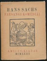 Hans Sach farsangi komédiái. Ford.: Angyal Géza. Régiségek-Ritkaságok VI. Bp., 1923., Amicus, 103 p. Kiadói papírkötés. Számozatlan példány.