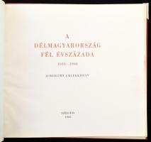 Délmagyarország 1910-1960 fél évszázada. Jubileumi emlékkönyv. Szeged, 1960. 78p. Sok képpel, egészvászon kötésben