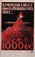 Az nem lehet, hogy annyi szív hiába onta vért... 1000 év! Kiadja Magyarország Területi Épségének Védelmi Ligája / It is impossible to believe that our blood should have been shed in vain Hungarian irredenta propaganda, Trianon s: Tary (EK)