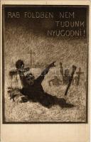 Rab földben nem tudunk nyugodni! Kiadja "A Szózat" Magyarország Területi Épségének Védelmi Ligája / "We cannot repose in peace in the land of bondage!" Hungarian irredenta propaganda s: Juszkó Béla (EK)