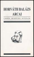 Horváth Balázs arcai. Cikkek, beszédek, interjúk. A szerző, Horváth Balázs (1942-2006) politikus, belügyminiszter által Szendi József (1921-2017) által DEDIKÁLT példány. Bp., 1994., Haza és Haladás Alapítvány. Kiadói papírkötés.