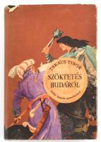 Takács Tibor: Szöktetés Budáról. Rogán Miklós rajzaival. A szerző, Takács Tibor (1927-2014) Táncsics...