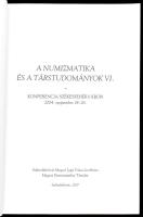 A numizmatika és a társtudományok VI. Konferencia Székesfehérváron. 2004. szeptember 24-26. Szerk.: ...