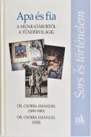 Apa és fia. A munkatábortól a tündérvilágig. Dr. Csorba Emánuel (1899-1985), Dr. Csorba Emánuel (1928). 2009, Nap Kiadó Kft. Kiadói kartonált kötés, jó állapotban.