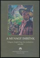 A mi Nagy Imrénk. Válogatás Zsögödi Nagy Imre festőművész műveiből. Csíkszereda, 2008, Csíkszereda Kiadóhivatal. Kiadói kartonált papírkötés.