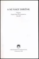 A mi Nagy Imrénk. Válogatás Zsögödi Nagy Imre festőművész műveiből. Csíkszereda, 2008, Csíkszereda K...