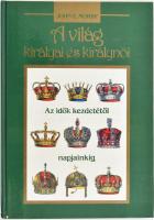 Morby, John. E.: A világ királyi és királynői. Az idők kezdetétől napjainkig. 1991, Maecenas. Kiadói kartonált kötés, jó állapotban.