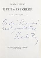 Sánta Ferenc: Isten a szekéren. Válogatott novellák. Az író, Sánta Ferenc (1927-2008) Kossuth-díjas író által DEDIKÁLT példány. János rajzaival. Bp.,1970,Szépirodalom. Kiadói egészvászon-kötés, kiadói szakadt papír védőborítóban.