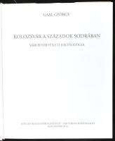 Gaál György: Kolozsvár a századok sodrában. Várostörténeti kronológia. Kolozsvár, 2016, Kincses Kolo...