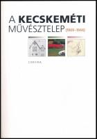 Sümegi György: A kecskeméti művésztelep (1909-1944). Bp., 2011, Corvina. Kiadói papírkötésben