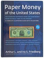 Arthur L. - Ira S. Friedberg: Paper Money of the United States. The Standard Reference Work on Paper Money from Colonial Times to the Present. 19th edition. USA, The Coin & Currency Institute, Inc., 2010. Újszerű állapotban / Nice condition.
