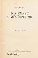 Lyka Károly: Kis könyv a művészetről. Bp., 1927., SInger és Wolfner. Átkötött foltos egészvászon-kötés, a gerincen kis sérüléssel.