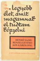 &quot;A legszebb élet, amit magamnak el tudtam képzelni&quot;. Benkő Samu beszélgetései Kós Károllyal. Bukarest, 1978, Kriterion. Gazdag képanyaggal, Kós Károly rajzaival és metszeteivel illusztrálva. Kiadói kartonált papírkötés, szakadt papír védőborítóval.