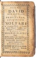 Szenczi Molnár Albert: Szent Dávid királynak és prófétának százötven soltári, a frantzia nóták, s versek szerént magyar versekre fordíttattak, s rendeltettek - - által. Mostan pedig e kis formában az invócátiokkal, INNEPI és több penitentziális dicséretekkel együtt ki-adattattak. Kolosváratt, 1773., A Réff. Col. Betűivel, 2 szt. lev + 403+1 p. + 3 szt. lev +116 p. + 11 lev. Korabeli egészbőr-kötés, kopott borítóval, a gerincen kis sérüléssel és felül kis hiánnyal, az elülső szennylap hiányzik, a hátsó szennylap sérült, hiányos, a címlap foltos, a 2. lap hiányos, foltos lapokkal, az elülső előzéklapon, valamint utolsó lapon és a hátsó szennylapon bejegyzésekkel, a lapok felső élein bejegyzéssel, egészen apró szúette lyukakkal,11,5x7 cm. Ritka kolozsvári kiadás.
