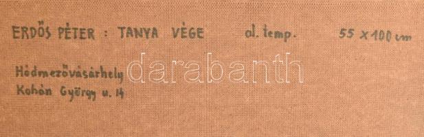 Erdős Péter (1938-): Tanya vége, Hódmezővásárhely. Olajtempera, farost, jelzett, hátoldalán autográf...