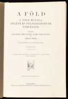 Cholnoky Jenő - Littke Aurél - Papp Károly - Treitz Péter: A Föld. A Föld múltja, jelene és felfedez...