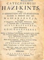 Stehelin Christof: Catechismusi Házi-Kints, Avagy, A' Keresztyéni Hit' Fö-Ágazatinak Kérdé...