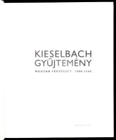Kieselbach gyűjtemény. Magyar festészet. 1900-1945. A képeket vál. szerk., és a szöveget írta: Szaba...