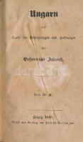 Ungarn als Quelle der Befürchtungen und Hoffnungen für Oesterreichs Zukunft. Von Dr. S. Leipzig, 1845., Philipp Reclam, 228 p. Aranyozott gerincű egészvászon-kötés, egy lap szakadt (3/4.), egy lap hiányos (5/6.)