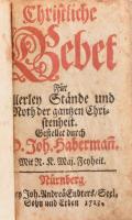 Johann Habermann: Christliche Gebet. Nürnberg, 1713.Endters. 345p. + 4sztl + 32 p. Kézzel festett, korabeli papírkötésben, aranyozott lapszélekkel, lapszélen minta nyomással. Szép állapotban 8,5 cm Néhány korabeli bejegyzéssel