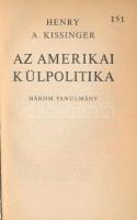 Henry A. Kissinger: Az amerikai külpolitika. Három tanulmány. h.n. ,é.n., k.n.,145+1 p. Számozott, 1...
