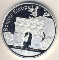 Európai Unió/Franciaország DN 1Ounce Ag emlékérem "Bonjour Europe! - Diadalív" 31,103g T:P...