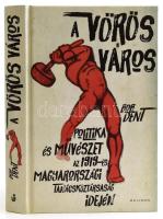 Bob Dent: A vörös város. Politika és művészet az 1919-es Magyarországi tanácsköztársaság idején. Ford.: Konok Péter. Bp.,2019,Helikon. Kiadói kartonált papírkötés