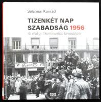 Salamon Konrád:Tizenkét nap szabadság 1956. Az első antikommunista forradalom. Bp., 2014., Magyar Napló. Kiadói kartonált papírkötés, volt könyvtári példány.