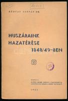 Rédvay István dr.: Huszáraink hazatérése 1848/49-ben Bp., 1941. A Vitézi Rend Zrínyi Csoportja. 143p.+8t. Kiadói papírborítóban.